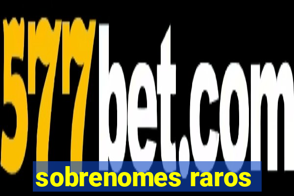 sobrenomes raros